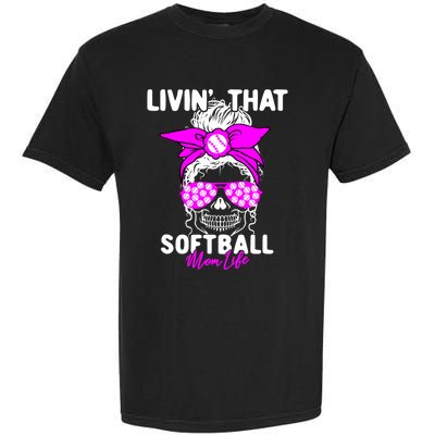 Livin That Softball Life Momlife Skull Cool Mom Sports Fan Gift Garment-Dyed Heavyweight T-Shirt