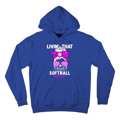 Livin That Softball Life Momlife Skull Cool Mom Sports Fan Gift Hoodie