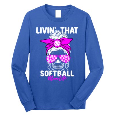 Livin That Softball Life Momlife Skull Cool Mom Sports Fan Gift Long Sleeve Shirt