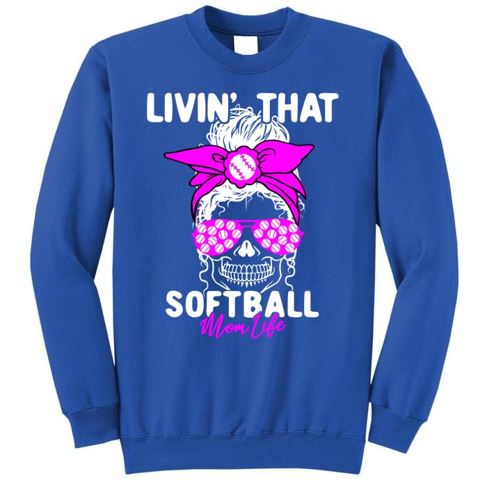 Livin That Softball Life Momlife Skull Cool Mom Sports Fan Gift Sweatshirt