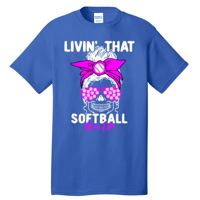 Livin That Softball Life Momlife Skull Cool Mom Sports Fan Gift Tall T-Shirt