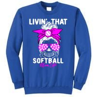 Livin That Softball Life Momlife Skull Cool Mom Sports Fan Gift Tall Sweatshirt