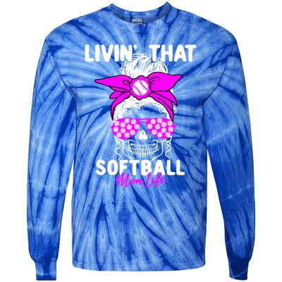 Livin That Softball Life Momlife Skull Cool Mom Sports Fan Gift Tie-Dye Long Sleeve Shirt