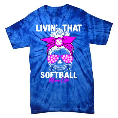 Livin That Softball Life Momlife Skull Cool Mom Sports Fan Gift Tie-Dye T-Shirt