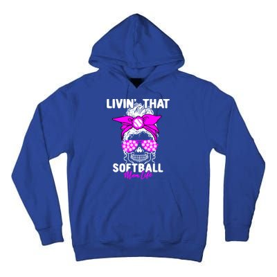 Livin That Softball Life Momlife Skull Cool Mom Sports Fan Gift Tall Hoodie