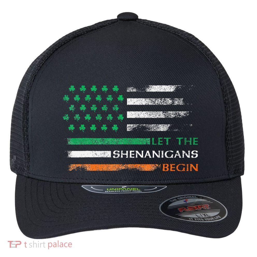 Let The Shenanigans Begin St Patrick Day Irish American Flag Flexfit Unipanel Trucker Cap