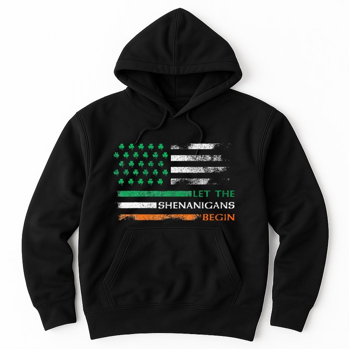 Let The Shenanigans Begin St Patrick Day Irish American Flag Hoodie