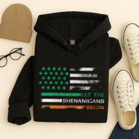 Let The Shenanigans Begin St Patrick Day Irish American Flag Hoodie