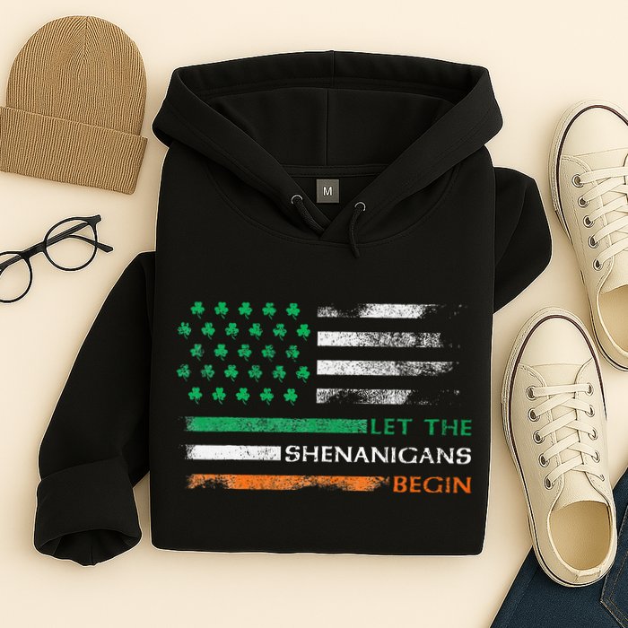 Let The Shenanigans Begin St Patrick Day Irish American Flag Hoodie