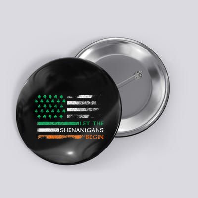 Let The Shenanigans Begin St Patrick Day Irish American Flag Button