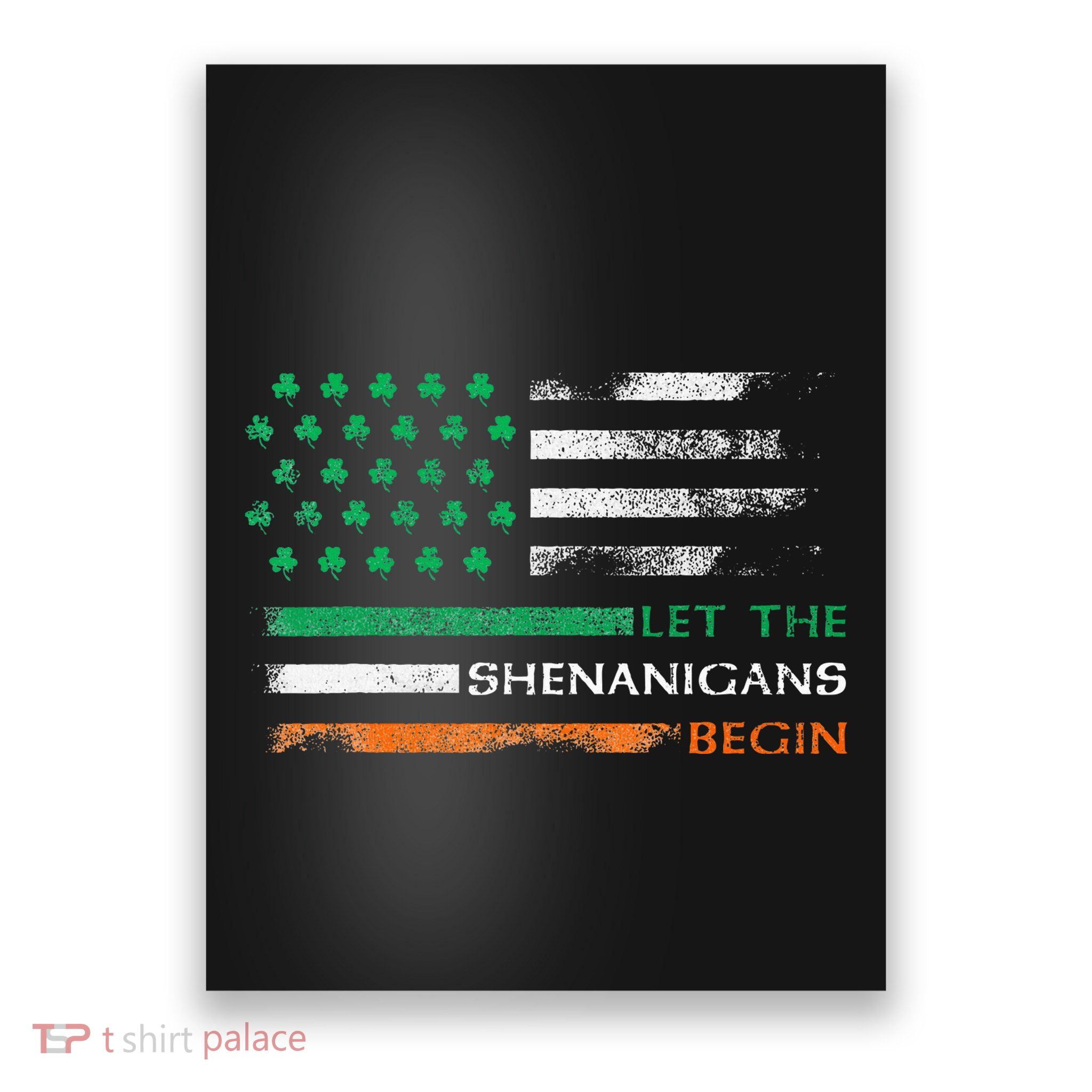 Let The Shenanigans Begin St Patrick Day Irish American Flag Poster