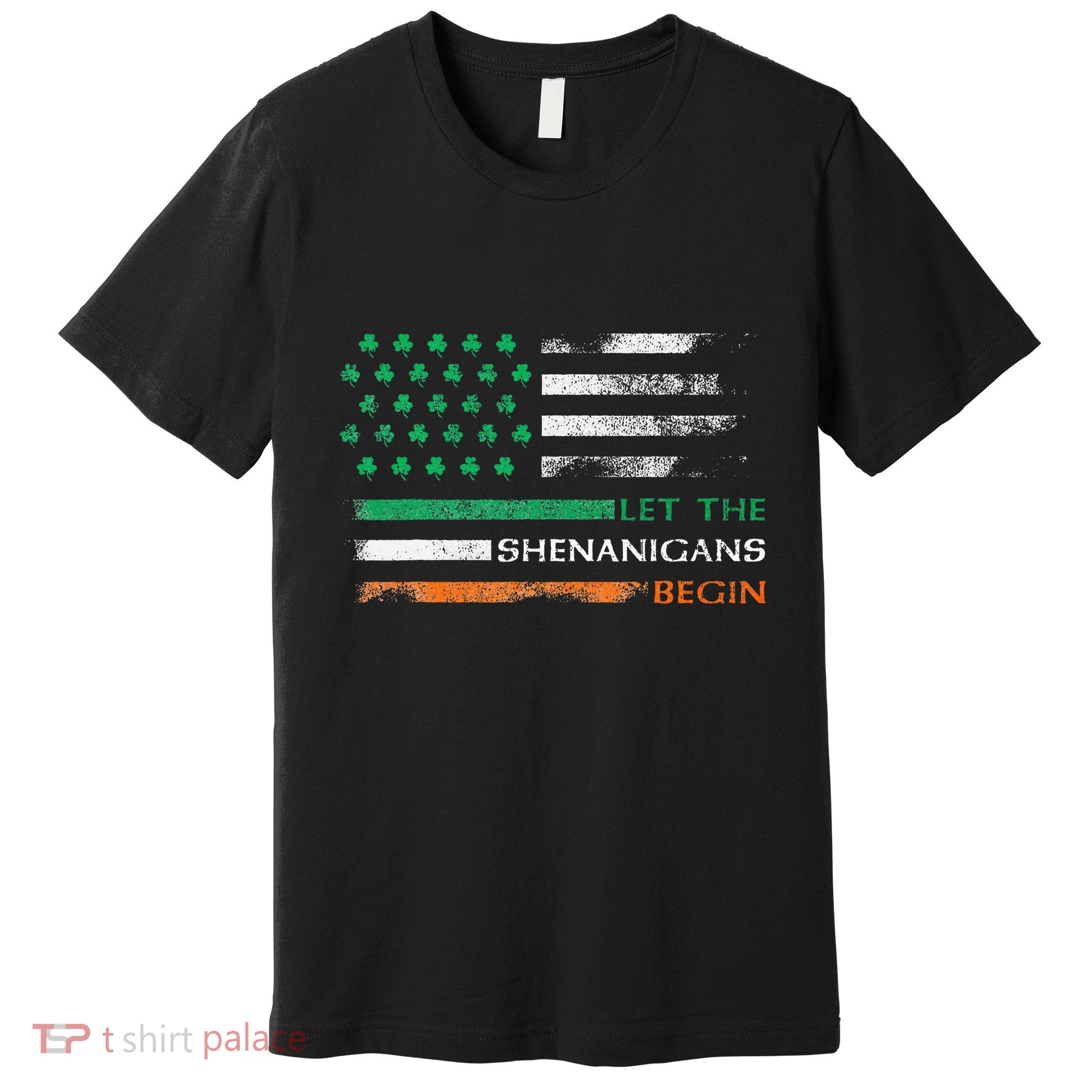 Let The Shenanigans Begin St Patrick Day Irish American Flag Premium T-Shirt