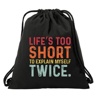 LifeS Too Short To Explain Myself Twice Drawstring Bag