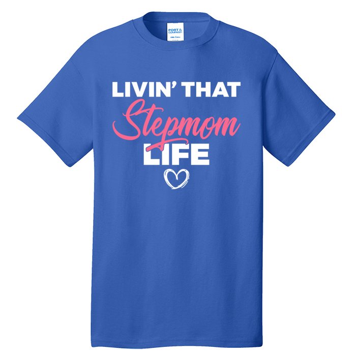 Livin That Stepmom Life Family Bonus Mom Gift Tall T-Shirt