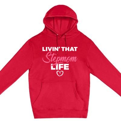 Livin That Stepmom Life Family Bonus Mom Gift Premium Pullover Hoodie