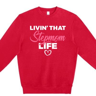 Livin That Stepmom Life Family Bonus Mom Gift Premium Crewneck Sweatshirt