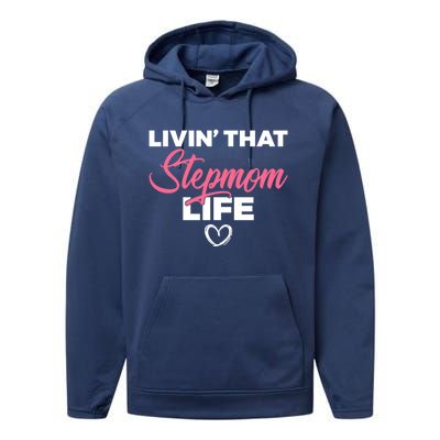 Livin That Stepmom Life Family Bonus Mom Gift Performance Fleece Hoodie