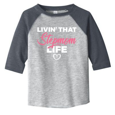 Livin That Stepmom Life Family Bonus Mom Gift Toddler Fine Jersey T-Shirt