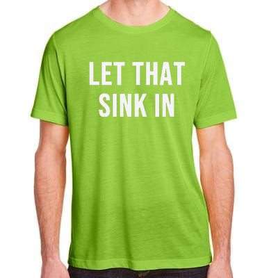 Let That Sink In Adult ChromaSoft Performance T-Shirt