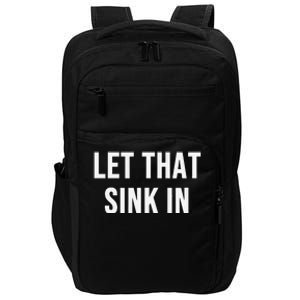 Let That Sink In Impact Tech Backpack