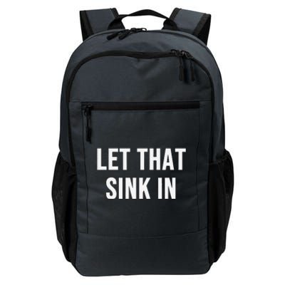 Let That Sink In Daily Commute Backpack