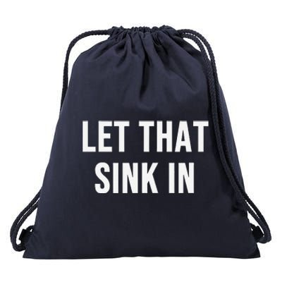 Let That Sink In Drawstring Bag