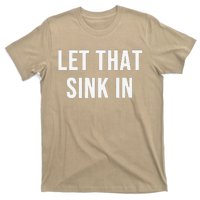 Let That Sink In T-Shirt