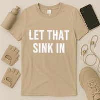 Let That Sink In T-Shirt