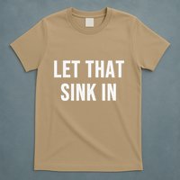 Let That Sink In T-Shirt