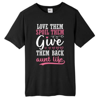 Love Them Spoil Them Give Them Back Aunt Life Auntie Gift Tall Fusion ChromaSoft Performance T-Shirt