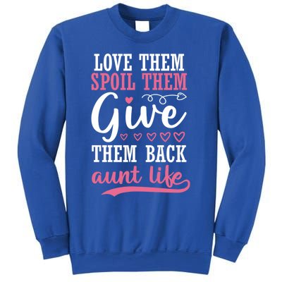 Love Them Spoil Them Give Them Back Aunt Life Auntie Gift Sweatshirt