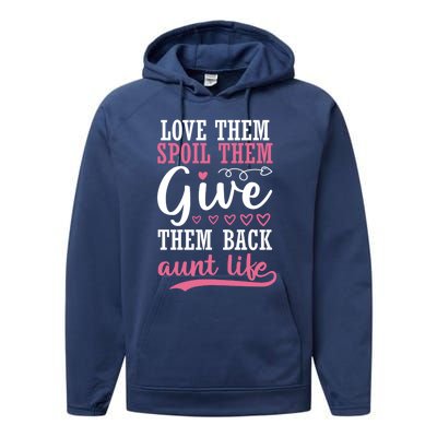 Love Them Spoil Them Give Them Back Aunt Life Auntie Gift Performance Fleece Hoodie