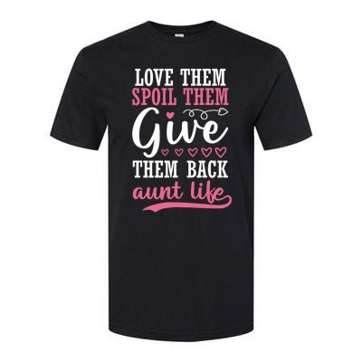 Love Them Spoil Them Give Them Back Aunt Life Auntie Gift Softstyle CVC T-Shirt