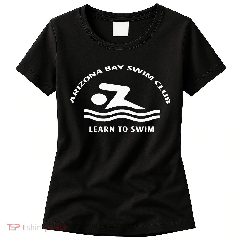 Learn To Swim Arizona Bay Swim Club Summer Fashion Womens T-Shirt