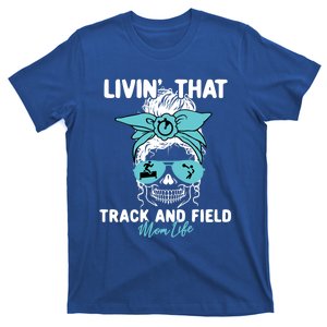 Livin That Track And Field Mom Life Momlife Skull Sports Fan Gift T-Shirt