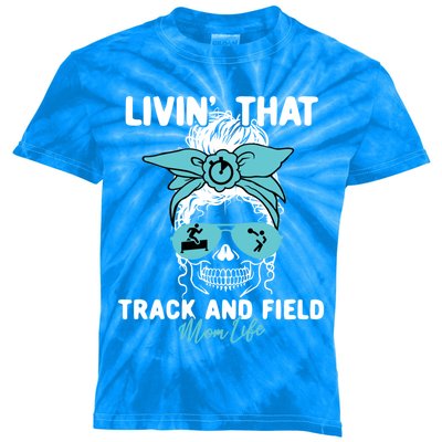 Livin That Track And Field Mom Life Momlife Skull Sports Fan Gift Kids Tie-Dye T-Shirt