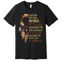 Listen To The Wind It Talks Native American Proverb Premium T-Shirt