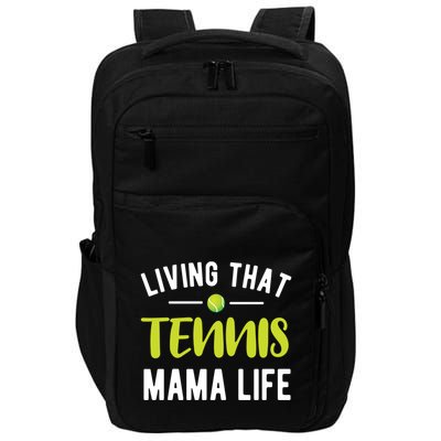 Living That Tennis Mama Life Tennis Mom Tennis Player Mom Funny Gift Impact Tech Backpack