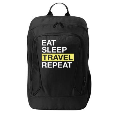 Love To Travel Eat Sleep Travel Repeat Traveler Gift City Backpack