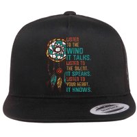 Listen To The Wind It Talks Fun Native American Day Graphic Flat Bill Trucker Hat