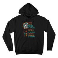 Listen To The Wind It Talks Fun Native American Day Graphic Tall Hoodie