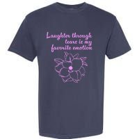 Laughter Through Tears Is My Favorite Emotion Funny Design Garment-Dyed Heavyweight T-Shirt