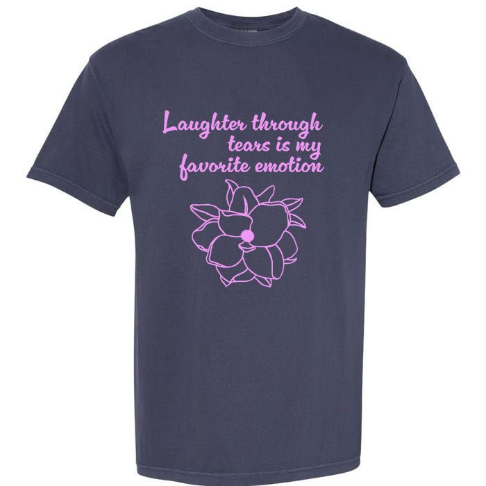 Laughter Through Tears Is My Favorite Emotion Funny Design Garment-Dyed Heavyweight T-Shirt