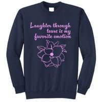 Laughter Through Tears Is My Favorite Emotion Funny Design Sweatshirt