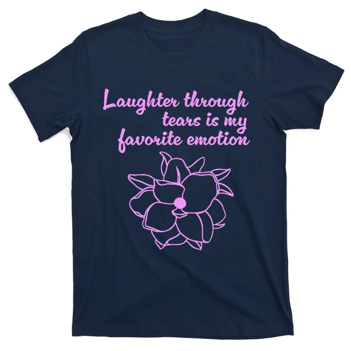 Laughter Through Tears Is My Favorite Emotion Funny Design T-Shirt