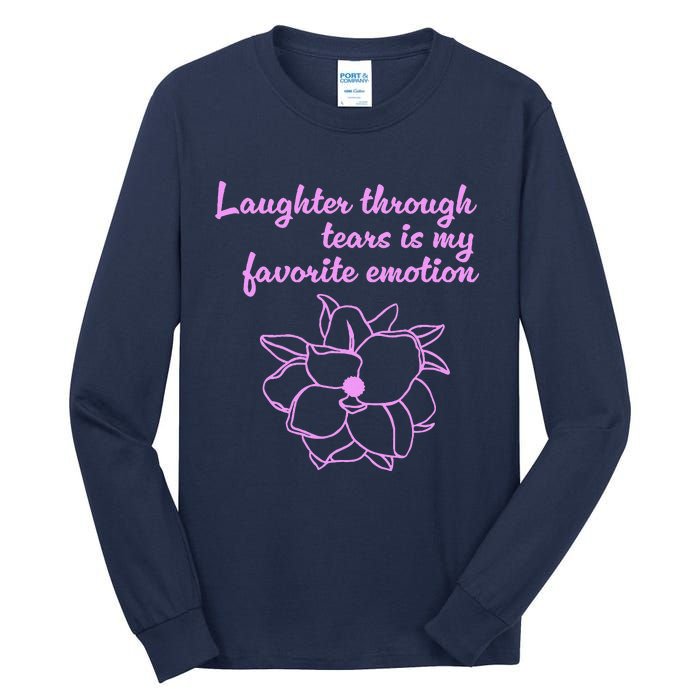 Laughter Through Tears Is My Favorite Emotion Funny Design Tall Long Sleeve T-Shirt