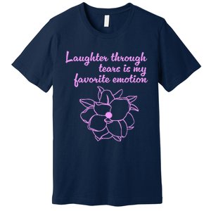 Laughter Through Tears Is My Favorite Emotion Funny Design Premium T-Shirt