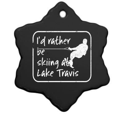 Lake Travis Texas Id Rather Be Water Skiing Cute Gift Ceramic Star Ornament