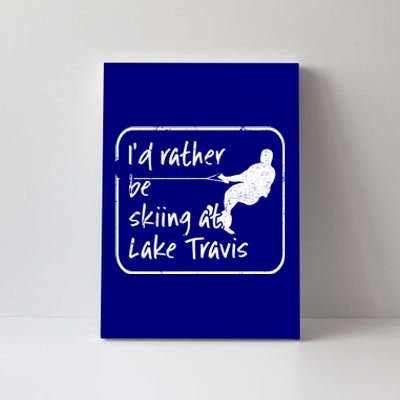 Lake Travis Texas Id Rather Be Water Skiing Cute Gift Canvas