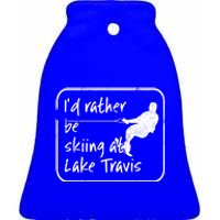 Lake Travis Texas Id Rather Be Water Skiing Cute Gift Ceramic Bell Ornament